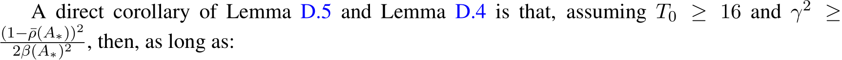  T0 ≥ 16 and γ2 ≥(1−¯ρ(A∗))22β(A∗)2