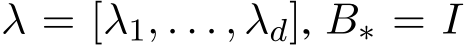 λ = [λ1, . . . , λd], B∗ = I