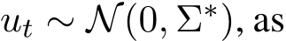  ut ∼ N(0, Σ∗), as