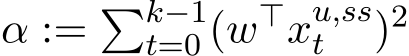 α := �k−1t=0 (w⊤xu,sst )2