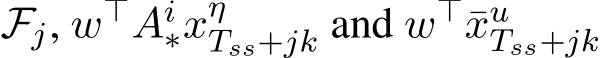  Fj, w⊤Ai∗xηTss+jk and w⊤¯xuTss+jk 