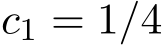  c1 = 1/4