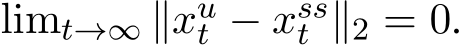  limt→∞ ∥xut − xsst ∥2 = 0.