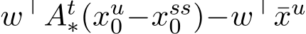  w⊤At∗(xu0−xss0 )−w⊤¯xu