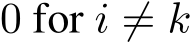 0 for i ̸= k