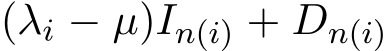  (λi − µ)In(i) + Dn(i)