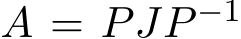  A = PJP −1 