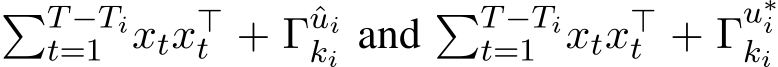 �T−Tit=1 xtx⊤t + Γˆuiki and �T−Tit=1 xtx⊤t + Γu∗iki 