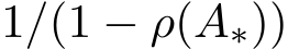  1/(1 − ρ(A∗))