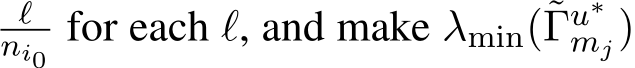 ℓni0 for each ℓ, and make λmin(˜Γu∗mj)