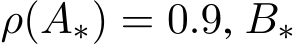 ρ(A∗) = 0.9, B∗