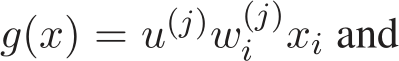  g(x) = u(j)w(j)i xi and