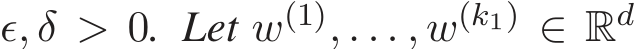  ǫ, δ > 0. Let w(1), . . . , w(k1) ∈ Rd 