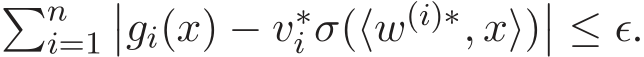 �ni=1��gi(x) − v∗i σ(⟨w(i)∗, x⟩)�� ≤ ǫ.