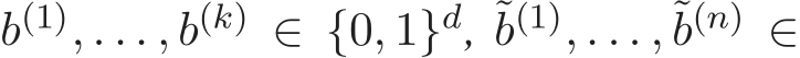  b(1), . . . , b(k) ∈ {0, 1}d, ˜b(1), . . . ,˜b(n) ∈
