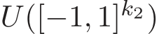  U([−1, 1]k2)