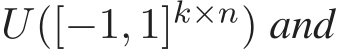  U([−1, 1]k×n) and