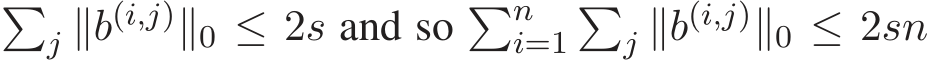 �j ∥b(i,j)∥0 ≤ 2s and so �ni=1�j ∥b(i,j)∥0 ≤ 2sn