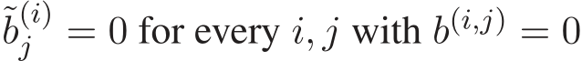 ˜b(i)j = 0 for every i, j with b(i,j) = 0