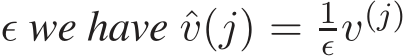  ǫ we have ˆv(j) = 1ǫv(j)