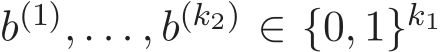  b(1), . . . , b(k2) ∈ {0, 1}k1 