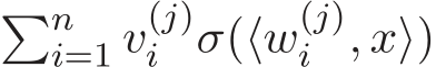 �ni=1 v(j)i σ(⟨w(j)i , x⟩)