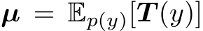  µ = Ep(y)[T (y)]