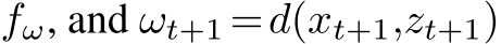  fω, and ωt+1 =d(xt+1,zt+1)