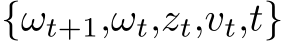 {ωt+1,ωt,zt,vt,t}