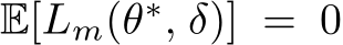  E[Lm(θ∗, δ)] = 0