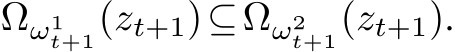  Ωω1t+1(zt+1)⊆Ωω2t+1(zt+1).