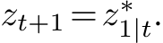  zt+1 =z∗1|t.