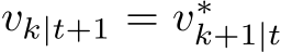 vk|t+1 = v∗k+1|t