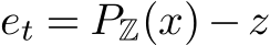  et = PZ(x)−z