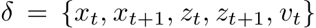 δ = {xt, xt+1, zt, zt+1, vt}