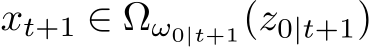  xt+1 ∈ Ωω0|t+1(z0|t+1)