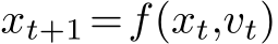  xt+1 =f(xt,vt)