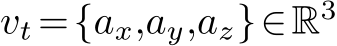  vt ={ax,ay,az}∈R3