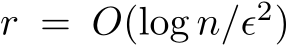  r = O(log n/ϵ2)
