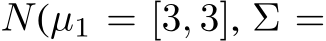  N(µ1 = [3, 3], Σ =