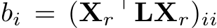  bi = (Xr⊤LXr)ii