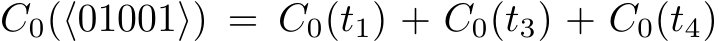 C0(⟨01001⟩) = C0(t1) + C0(t3) + C0(t4)