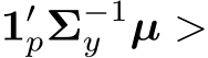  1′pΣ−1y µ >