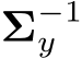 Σ−1y