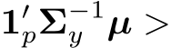  1′pΣ−1y µ >
