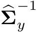 �Σ−1y