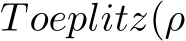  T oeplitz(ρ