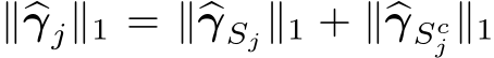  ∥�γj∥1 = ∥�γSj∥1 + ∥�γScj ∥1