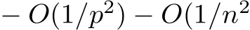  − O(1/p2) − O(1/n2