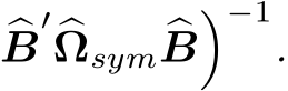 �B′ �Ωsym �B�−1.